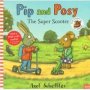 Pip And Posy: The Super Scooter   Paperback