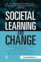 Societal Learning And Change - How Governments Business And Civil Society Are Creating Solutions To Complex Multi-stakeholder Problems   Paperback