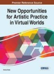 New Opportunities For Artistic Practice In Virtual Worlds Hardcover