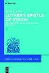 Luther& 39 S Epistle Of Straw - The Voice Of St. James In Reformation Preaching Hardcover