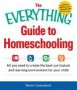 The Everything Guide To Homeschooling - All You Need To Create The Best Curriculum And Learning Environment For Your Child   Paperback