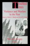 Troubled Times: Violence and Warfare in the Past War and Society