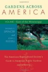 Gardens Across America East Of The Mississippi: The American Horticulatural Society's Guide To American Public Gardens And Arbor