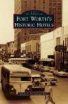 Fort Worth& 39 S Historic Hotels Hardcover