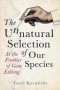 The Unnatural Selection Of Our Species - At The Frontier Of Gene Editing   Hardcover