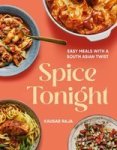 Spice Tonight - Easy Meals With A South Asian Twist Hardcover