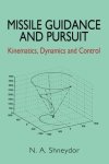 Missile Guidance And Pursuit: Kinematics Dynamics And Control