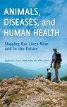 Animals Diseases And Human Health: Shaping Our Lives Now And In The Future