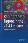 Rabindranath Tagore In The 21ST Century - Theoretical Renewals Hardcover 2015 Ed.