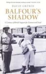 Balfour& 39 S Shadow - A Century Of British Support For Zionism And Israel Hardcover