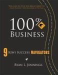 100% Kiwi Business 2018 - 9 Kiwi Success Navigators Hardcover