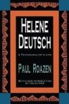 Helene Deutsch - A Psychoanalyst's Life