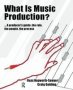 What Is Music Production? - A Producers Guide: The Role The People The Process   Hardcover