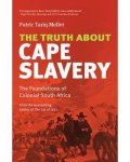 The Truth About Cape Slavery - The Foundations Of Colonial South Africa Paperback