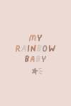 My Rainbow Baby - Wall Art Print - A1
