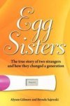 Egg Sisters - The True Story Of Two Strangers And How They Changed A Generation Hardcover
