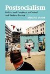 Postsocialism: Politics and Emotions in Central and Eastern Europe