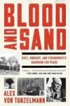 Blood And Sand - Suez Hungary And Eisenhower& 39 S Campaign For Peace Paperback