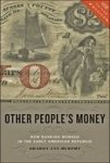 Other People& 39 S Money - How Banking Worked In The Early American Republic Hardcover