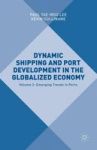 Dynamic Shipping And Port Development In The Globalized Economy - Volume 2: Emerging Trends In Ports Hardcover 1ST Ed. 2016