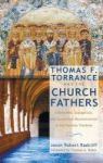 Thomas F. Torrance And The Church Fathers Hardcover