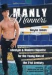Manly Manners - Lifestyle & Modern Etiquette For The Young Man Of The 21st Century Hardcover