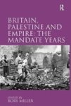 Britain Palestine And Empire - The Mandate Years Hardcover New Ed