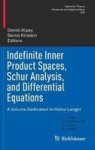 Indefinite Inner Product Spaces Schur Analysis And Differential Equations - A Volume Dedicated To Heinz Langer Hardcover 1ST Ed.