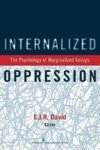 Internalized Oppression: The Psychology Of Marginalized Groups