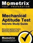 Mechanical Aptitude Test Secrets Study Guide: Mechanical Aptitude Practice Questions & Review For The Mechanical Aptitude Exam