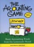 The Accounting Game: Basic Accounting Fresh from the Lemonade Stand