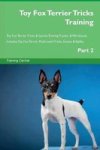 Toy Fox Terrier Tricks Training Toy Fox Terrier Tricks & Games Training Tracker & Workbook. Includes - Toy Fox Terrier Multi-lev