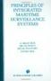 Principles of Integrated Maritime Surveillance Systems (THE KLUWER INTERNATIONAL SERIES IN ENGINEERING AND) (The Springer International Series in Engineering and Computer Science)