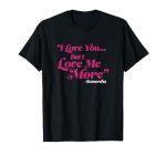 Sex And The City I Love You But I Love Me More Epic Quote T-Shirt