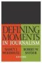 Defining Moments In Journalism   Paperback