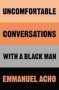 Uncomfortable Conversations With A Black Man   Hardcover