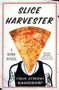 Slice Harvester - A Memoir In Pizza   Paperback