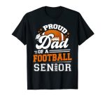 Proud Dad Of A Football Senior 2023 Graduate Graduation T-Shirt