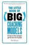 The Little Book Of Big Coaching Models - 76 Ways To Help Managers Get The Best Out Of People   Paperback