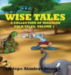 Wise Tales - A Collection Of Nigerian Folk Tales: Volume 1 Hardcover