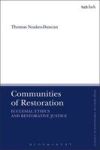 Communities Of Restoration - Ecclesial Ethics And Restorative Justice Hardcover