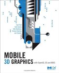 Mobile 3D Graphics: With Opengl Es And M3G The Morgan Kaufmann Series In Computer Graphics