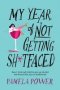 My Year Of Not Getting Sh  Tfaced - How I Tried And Failed To Give Up Alcohol And Learned The Joys Of Moderation   Paperback