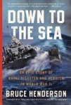 Down To The Sea: An Epic Story Of Naval Disaster And Heroism In World War II