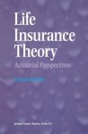 Life Insurance Theory: Actuarial Perspectives
