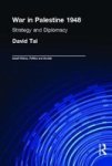 War in Palestine, 1948: Strategy and Diplomacy Israeli History, Politics, and Society