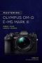 Mastering The Olympus Om-d E-M5 Mark III   Paperback