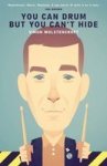 You Can Drum But You Can& 39 T Hide Paperback