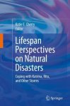 Lifespan Perspectives On Natural Disasters: Coping With Katrina Rita And Other Storms