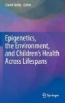 Epigenetics The Environment And Children& 39 S Health Across Lifespans 2016 Hardcover 1ST Ed. 2016